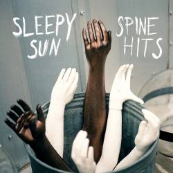Sleepy Sun : Spine Hits